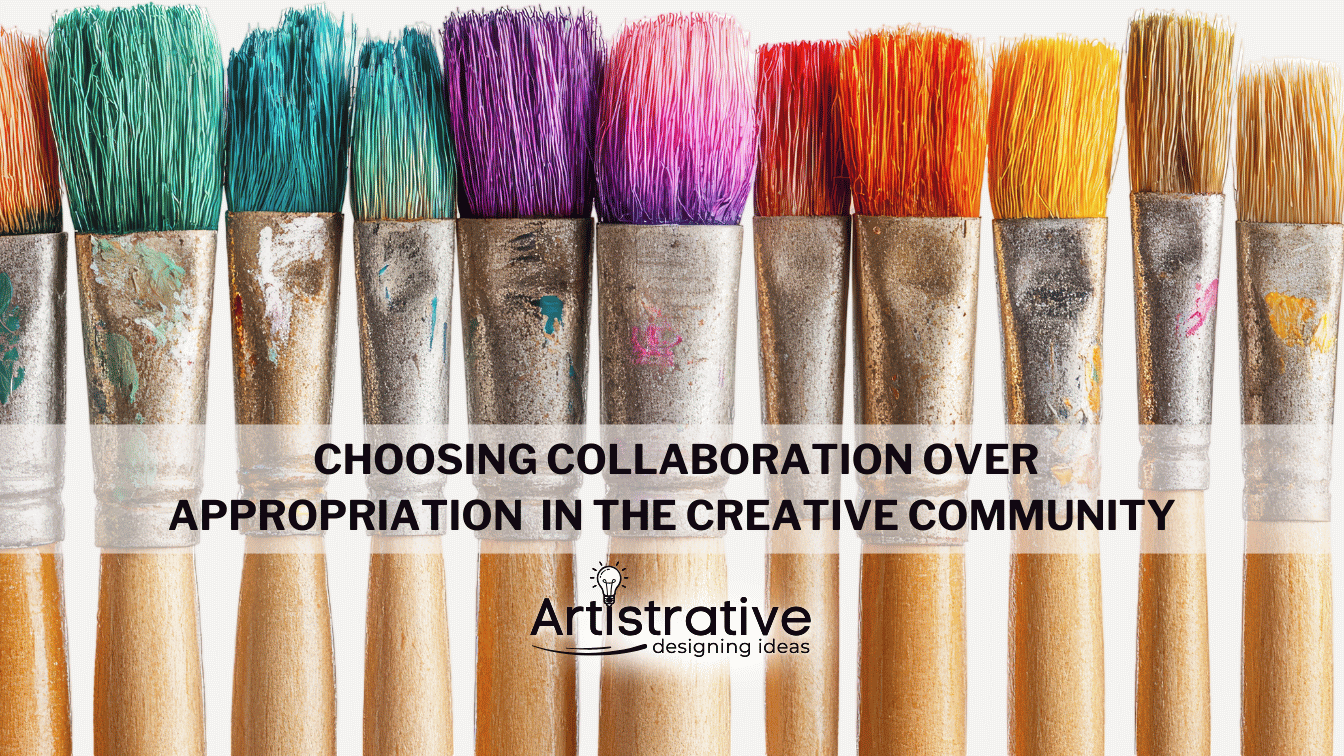 Choosing Collaboration Over Appropriation in the Creative Community