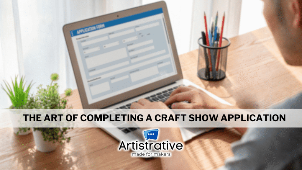 Crafting Success: The Art of Completing a Craft Show Application