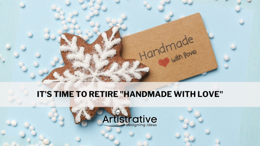 It's Time to Retire "Handmade with Love"