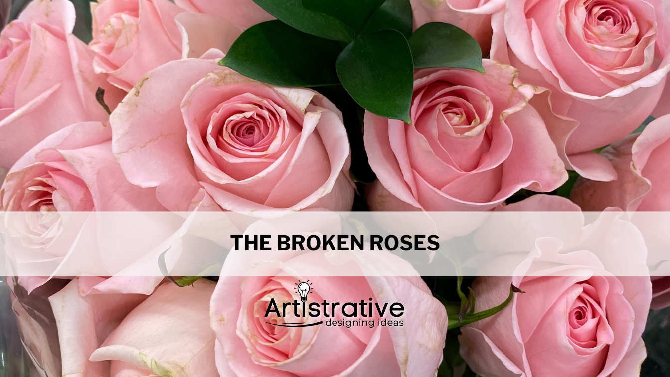 The broken roses